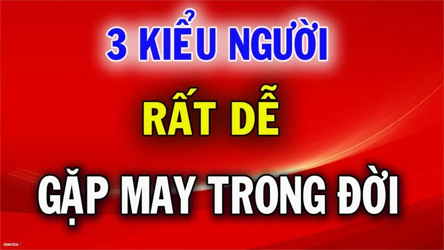 3 kieu nguoi may man