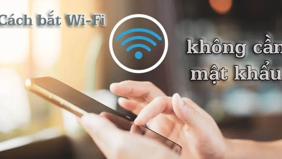 Cách bắt wifi miễn phí mà không cần mật khẩu 