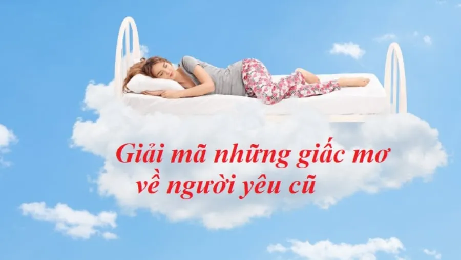 Giải mã giấc mơ về người yêu cũ