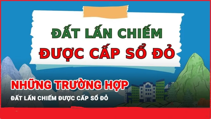 4 trường hợp đất lấn chiếm được xem xét làm sổ đỏ