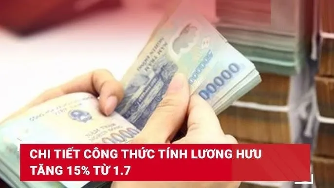 Cách tính lương hưu tăng 15% kể từ ngày 1.7.2024