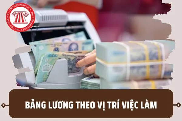 05 bảng lương theo vị trí việc làm từ 1/7/2024