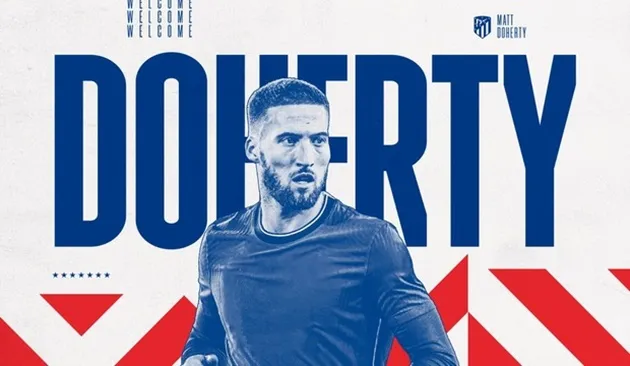 Atletico Madrid confirm the shock free transfer signing of Matt Doherty - Bóng Đá