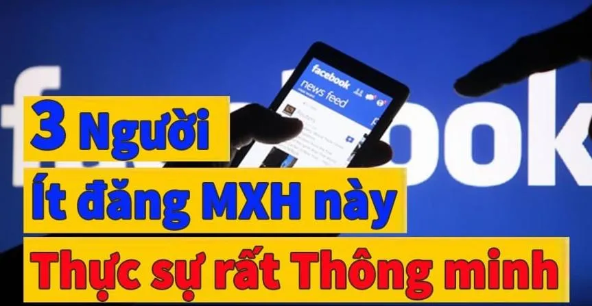 Ba kiểu người ít khi chia sẻ lên mạng xã hội này thực sự đều rất thông minh