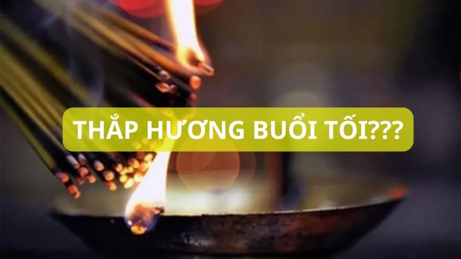 Buổi tối thắp hương là đại kỵ